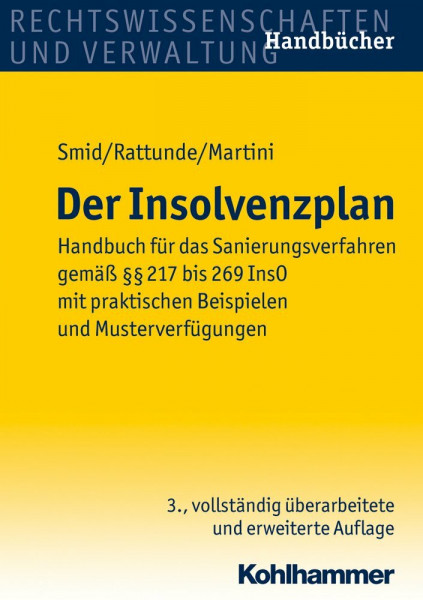Der Insolvenzplan: Handbuch für das Sanierungsverfahren gemäß §§ 217 bis 269 InsO mit praktischen Beispielen und Musterverfügungen