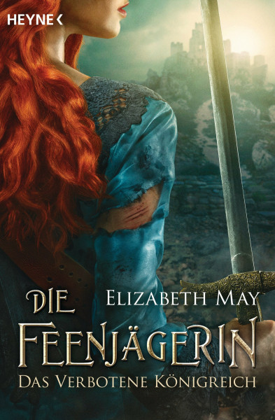 Die Feenjägerin – Das verbotene Königreich: Roman