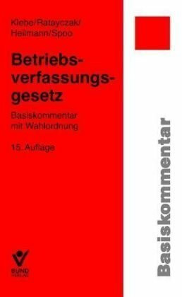 Betriebsverfassungsgesetz: Basiskommentar mit Wahlordnung