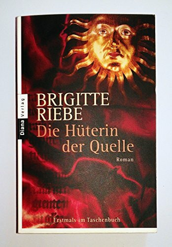 Die Hüterin der Quelle: Roman