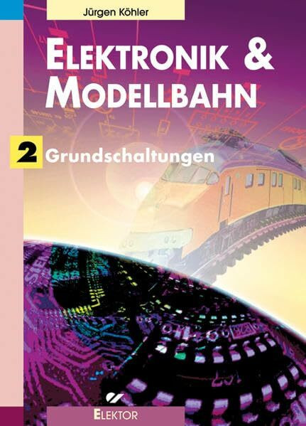 Elektronik & Modellbahn: Grundschaltungen