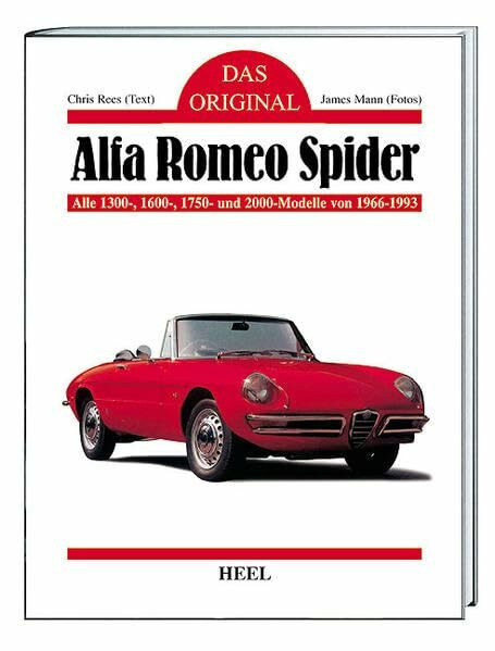 Das Original: Alfa Romeo Spider: Alle 1300-, 1750- und 2000-Modelle von 1966-1993: Alle 1300-, 1600-, 1750- und 2000-Modelle von 1966-1993 (VLB Reihenkürzel: SN753 - Das Original)
