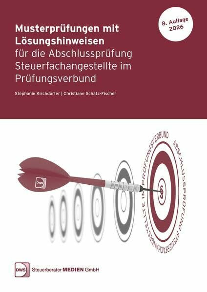 Musterprüfungen mit Lösungshinweisen für die Abschlussprüfung Steuerfachangestellte im Prüfungsverbund: Art.-Nr. 518