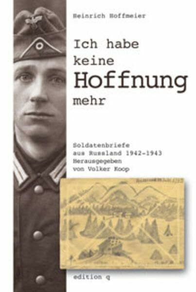 Ich habe keine Hoffnung mehr: Soldatenbriefe aus Russland 1942-1943