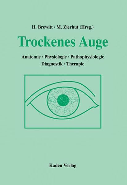Trockenes Auge: Anatomie, Physiologie, Pathophysiologie, Diagnostik, Therapie