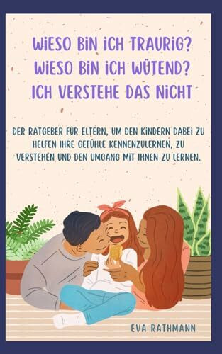 Wieso bin ich traurig? Wieso bin ich wütend? Ich verstehe das nicht: Eine Reise durch die Welt der Emotionen- Gefühle erkennen, wahrnehmen, verstehen ... 2 kreative Bastelideen mit Anleitung.