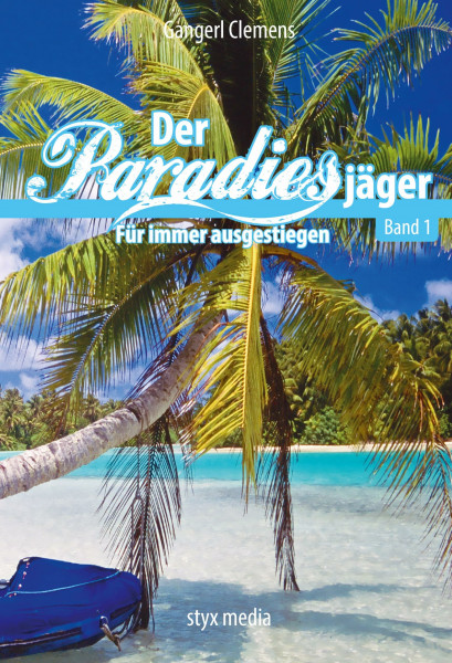 Der Paradiesjäger (Band 1): Für immer ausgestiegen
