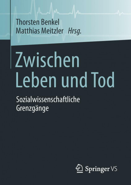Zwischen Leben und Tod: Sozialwissenschaftliche Grenzgänge