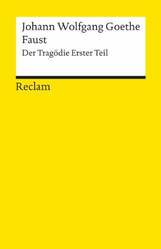 Faust. Der Tragödie erster Teil: Textausgabe mit editorischer Notiz – Goethe, Johann Wolfgang – Deutsch-Lektüre, Deutsche Klassiker der Literatur – 1 (Reclams Universal-Bibliothek)