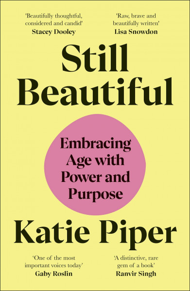 Still Beautiful: Embracing Age with Power and Purpose