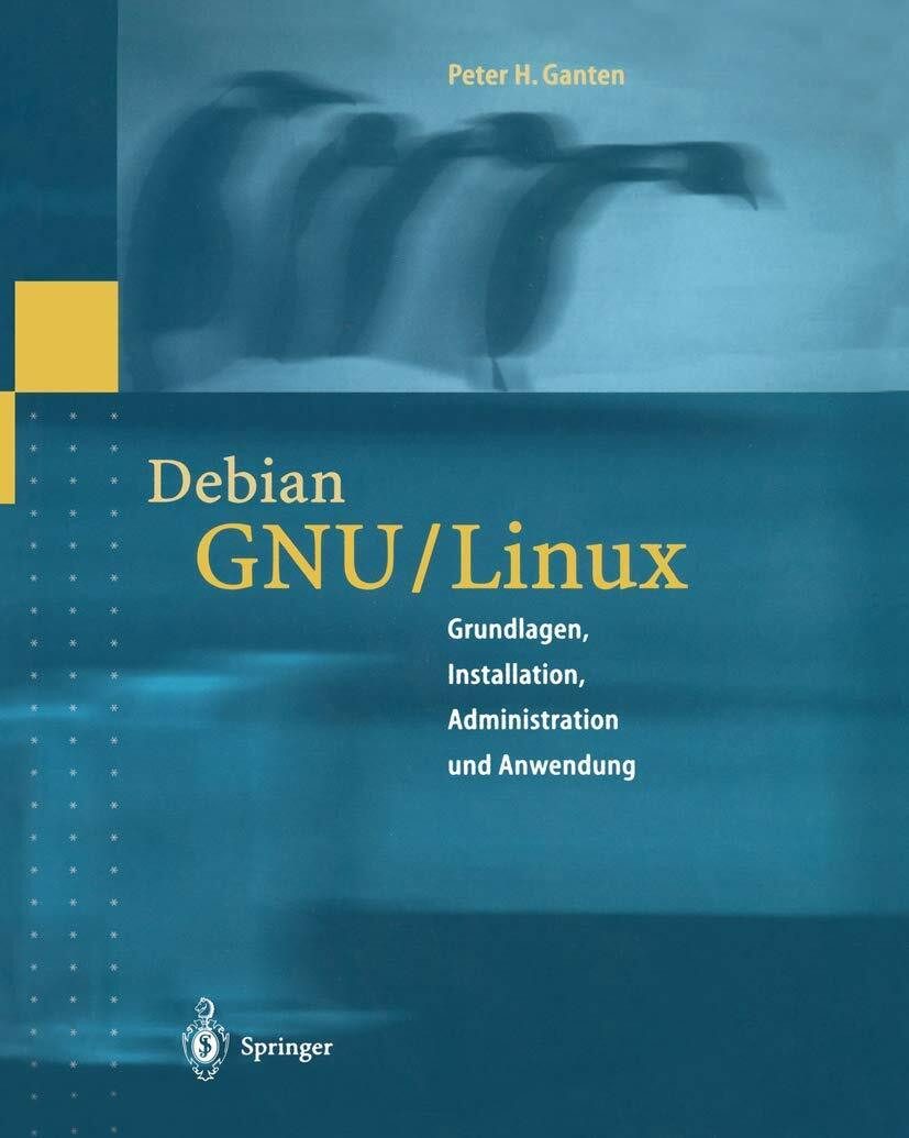 Debian GNU/Linux - Grundlagen, Installation, Administration und Buch Springer