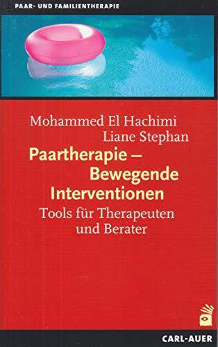 Paartherapie - Bewegende Interventionen: Tools für Therapeuten und Berater Paartherapie - Bewegende Interventionen: Tools für Therapeuten und Berater