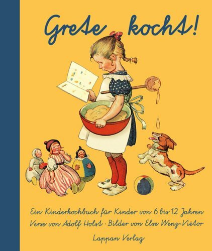 Grete kocht: Ein Kinderkochbuch für Kinder. In Versen