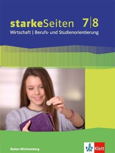 starkeSeiten Wirtschaft / Berufs- und Studienorientierung 7/8. Ausgabe Baden-Württemberg: Schulbuch 7./8. Schuljahr (starkeSeiten Wirtschaft. Berufs- ...... starkeSeiten Wirtschaft / Berufs- und Studienorientierung 7/8. Ausgabe Baden-Württemberg: Schulbuch 7./8. Schuljahr (starkeSeiten Wirtschaft. Berufs- ... Ausgabe für Baden-Württemberg ab 2017)