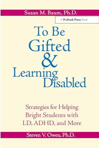 To Be Gifted & Learning Disabled: Strategies for Helping Bright Students with Learning & Attention Difficulties: Strategies for Helping Bright Students With Ld, ADHD and More