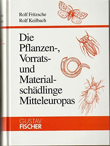 Die Pflanzen-, Vorrats- und Materialschädlinge Mitteleuropas: Mit Hinweisen auf Gegenmaßnahmen