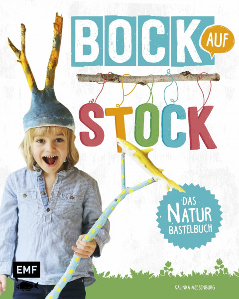 Bock auf Stock – Das Naturbastelbuch