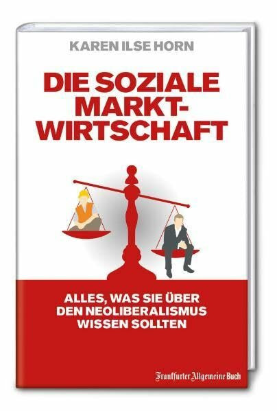 Die soziale Marktwirtschaft: Alles, was Sie über den Neoliberalismus wissen sollten