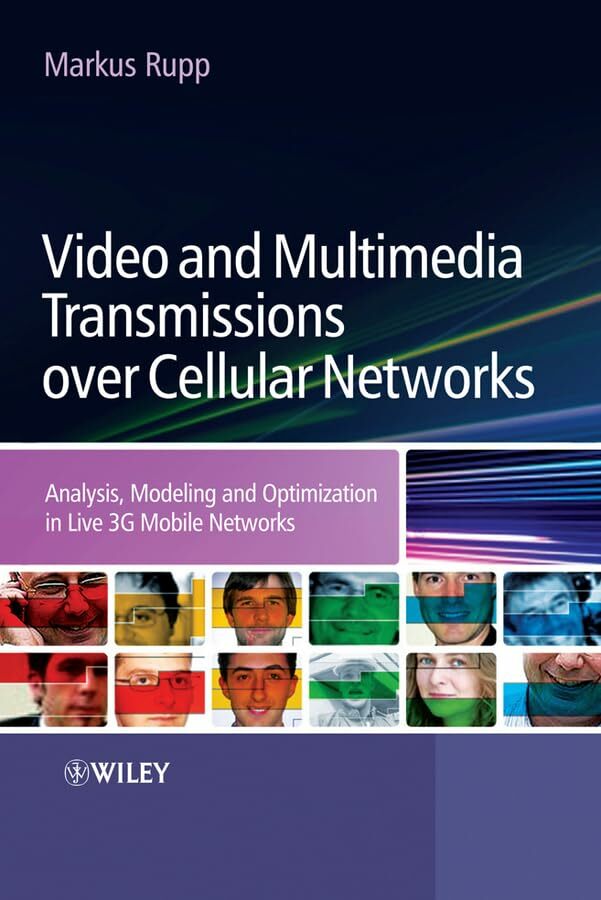 Video and Multimedia Transmissions over Cellular Networks: Analysis, Modeling and Optimization in Live 3G Mobile Communications Video and Multimedia Transmissions over Cellular Networks: Analysis, Modeling and Optimization in Live 3G Mobile Communications