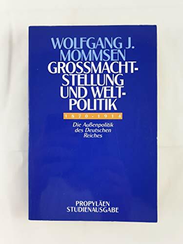 Großmachtstellung und Weltpolitik 1870-1914. Die Außenpolitik des Deutschen Reiches Großmachtstellung und Weltpolitik 1870-1914. Die Außenpolitik des Deutschen Reiches