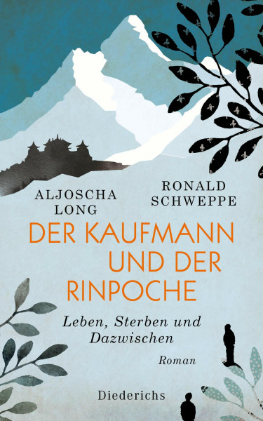 Der Kaufmann und der Rinpoche: Leben, Sterben und Dazwischen. Roman