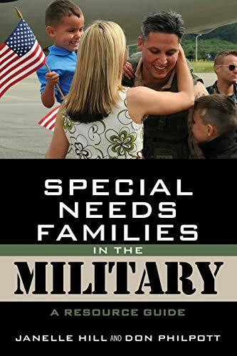 Special Needs Families in the Military: A Resource Guide (Military Life, Band 4)