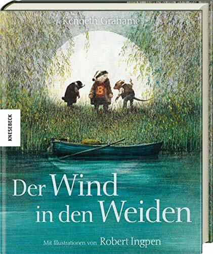 Der Wind in den Weiden: Hochwertige Geschenkausgabe des Kinderbuchklassikers nach Kenneth Grahame