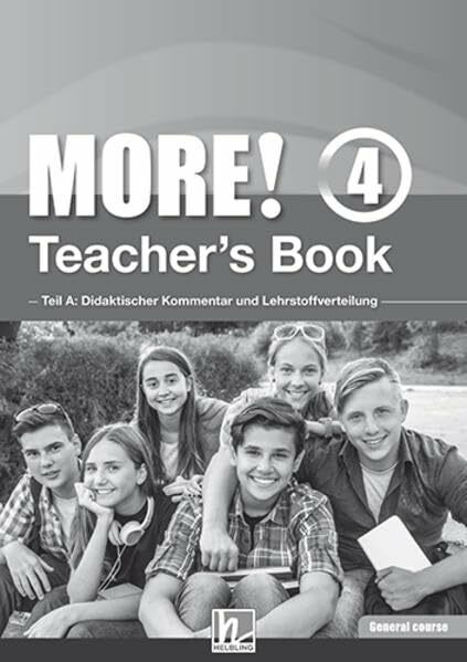 MORE! 4 Teacher's Book General Course: Teil A: Didaktischer Kommentar und Lehrstoffverteilung Teil B: Worksheets (Helbling Languages)