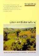 Leben mit Bodenhaftung: Essays zur landwirtschaftlichen Kultur und Unkultur