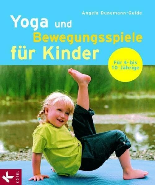 Yoga und Bewegungsspiele für Kinder: Für 4- bis 10-Jährige
