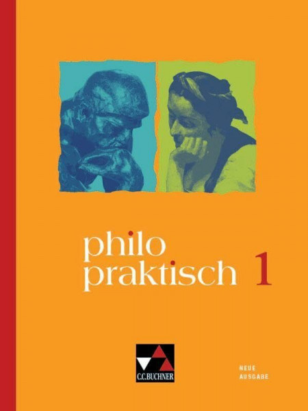 philopraktisch / philopraktisch 1: Unterrichtswerk für Praktische Philosophie in der Sekundarstufe I / für die Jahrgangsstufen 5/6 (philopraktisch: ... Philosophie in der Sekundarstufe I)