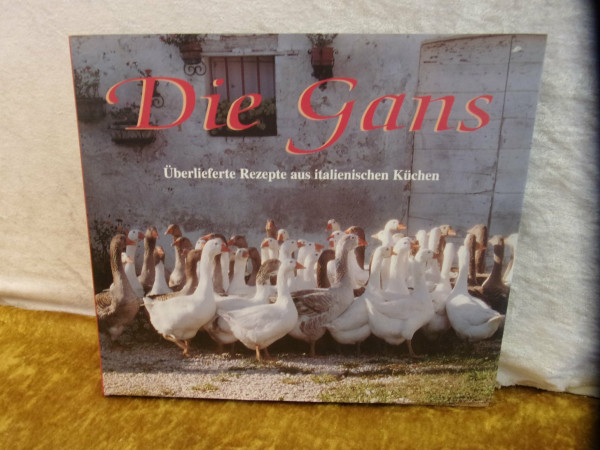 Die Gans: 34 Rezepte von Germano Pontoni, 41 Rezepte der bekanntesten Küchenchefs Italiens
