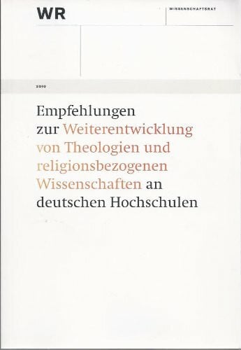 Empfehlungen zur Weiterentwicklung von Theologien und religionsbezogenen Wissenschaften an deutschen Hochschulen