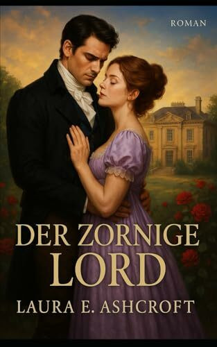 Der zornige Lord: Eine Regency Romanze (Die Lords der Todsünden)