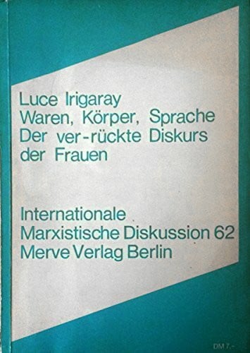 Waren, Körper, Sprache : der ver-rückte Diskurs der Frauen.