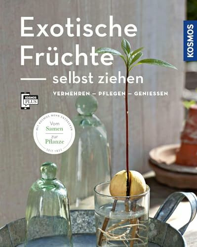 Exotische Früchte selbst ziehen (Mein Garten): vermehren - pflegen - genießen