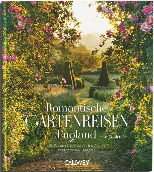 Romantische Gartenreisen in England: Zu Besuch in romantischen Gärten mit den besten Geheimtipps