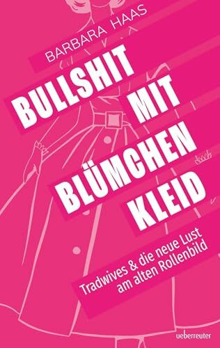 Bullshit mit Blümchenkleid: Tradwives & die neue Lust am alten Rollenbild