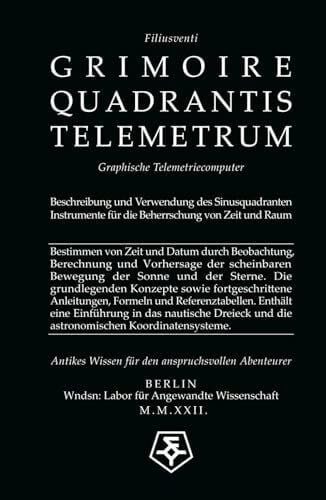 Beschreibung und Verwendung des Sinusquadranten: Graphische Telemetriecomputer: Instrumente für die Beherrschung von Zeit und Raum