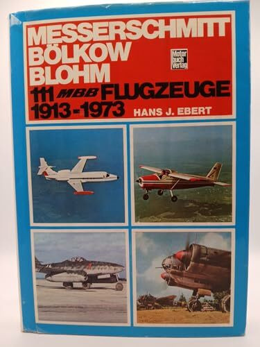 Messerschmitt Bölkow Blohm. 111 MBB- Flugzeuge, 1913-1978