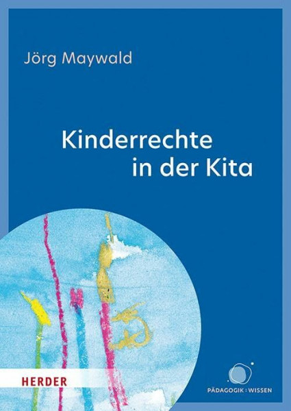 Kinderrechte in der Kita: Kinder schützen, fördern, beteiligen
