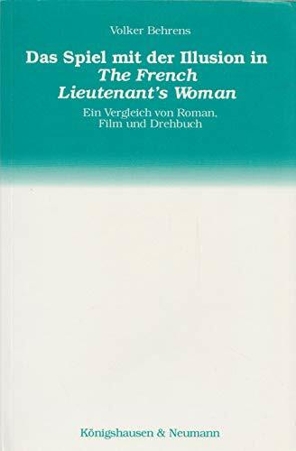 Das Spiel mit der Illusion in 'The French Lieutenant's Woman': Ein Vergleich von Roman, Film und Drehbuch (Kieler Beiträge zur Anglistik und Amerikanistik / Neue Folge)