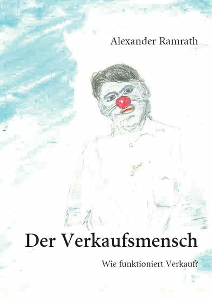 Der Verkaufsmensch: Wie funktioniert Verkauf?