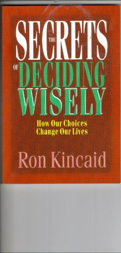 The Secrets of Deciding Wisely: How Our Choices Change Our Lives