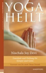 Der heilende Weg des Yoga: Zeitlose Weisheit und medizinisch bestätigte Behandlungen, die Stress lindern, das Herz öffnen und unser Leben bereichern