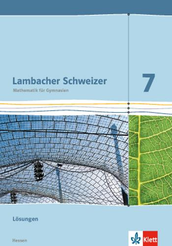 Lambacher Schweizer. 7. Schuljahr G9. Lösungen. Neubearbeitung. Hessen