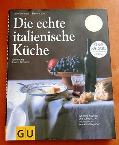 Die echte italienische Küche. Typische Rezepte und kulinarische Impressionen aus allen Regionen. Einführung von Franco Benussi