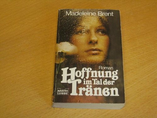 Hoffnung im Tal der Tränen (Allgemeine Reihe. Bastei Lübbe Taschenbücher)