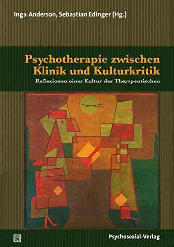 Psychotherapie zwischen Klinik und Kulturkritik: Reflexionen einer Kultur des Therapeutischen (Forum Psychosozial)