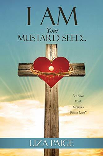 I AM Your Mustard Seed...: "A Faith Walk Through a Barren Land"